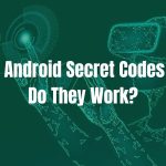 What Are Android Secret Codes and How Do They Work?
