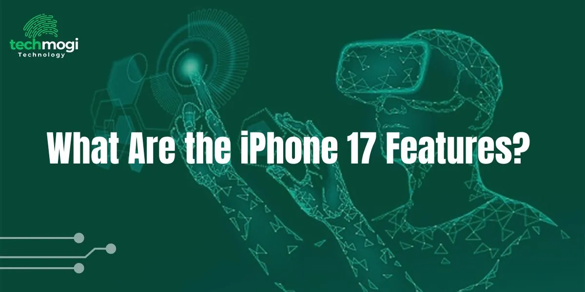 WHat Are the iPhone 17 Features?